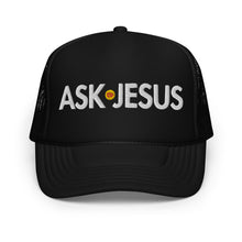Load image into Gallery viewer, UTO IV "ASK JESUS" Foam Trucker Hat