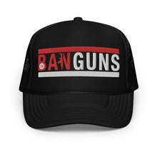 Load image into Gallery viewer, UTO IV "BAN GUNS" Foam Trucker Hat