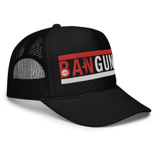 Load image into Gallery viewer, UTO IV "BAN GUNS" Foam Trucker Hat