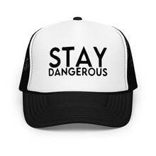 Load image into Gallery viewer, UTO IV STAY DANGEROUS Foam trucker hat