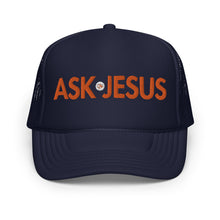 Load image into Gallery viewer, UTO IV "ASK JESUS" Foam Trucker Hat