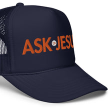 Load image into Gallery viewer, UTO IV "ASK JESUS" Foam Trucker Hat