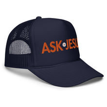 Load image into Gallery viewer, UTO IV "ASK JESUS" Foam Trucker Hat