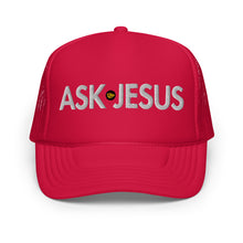 Load image into Gallery viewer, UTO IV "ASK JESUS" Foam Trucker Hat