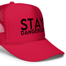 Load image into Gallery viewer, UTO IV STAY DANGEROUS Foam trucker hat