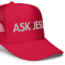 Load image into Gallery viewer, UTO IV "ASK JESUS" Foam Trucker Hat