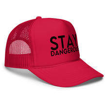 Load image into Gallery viewer, UTO IV STAY DANGEROUS Foam trucker hat
