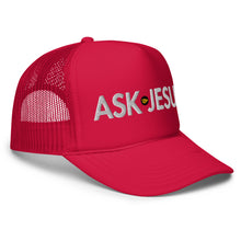Load image into Gallery viewer, UTO IV "ASK JESUS" Foam Trucker Hat