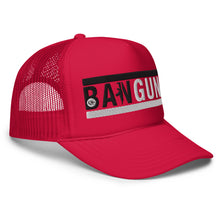 Load image into Gallery viewer, UTO IV "BAN GUNS" Foam Trucker Hat