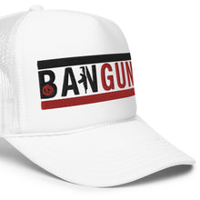 Load image into Gallery viewer, UTO IV "BAN GUNS" Foam Trucker Hat