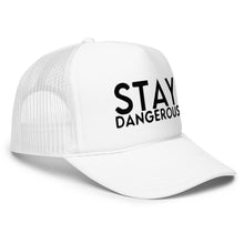 Load image into Gallery viewer, UTO IV STAY DANGEROUS Foam trucker hat