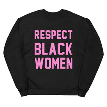Load image into Gallery viewer, UTO IV "Respect Black Women" Unisex fleece sweatshirt