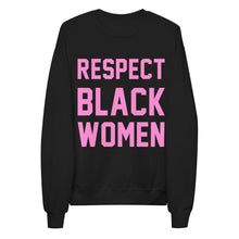 Load image into Gallery viewer, UTO IV "Respect Black Women" Unisex fleece sweatshirt