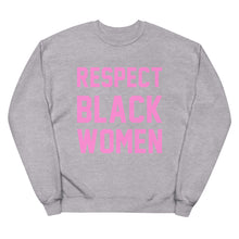 Load image into Gallery viewer, UTO IV "Respect Black Women" Unisex fleece sweatshirt