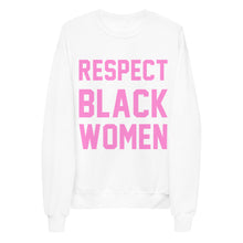 Load image into Gallery viewer, UTO IV "Respect Black Women" Unisex fleece sweatshirt