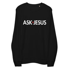 Load image into Gallery viewer, UTO IV "ASK JESUS" Unisex Organic Sweatshirt