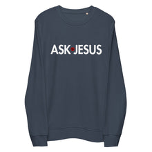 Load image into Gallery viewer, UTO IV "ASK JESUS" Unisex Organic Sweatshirt