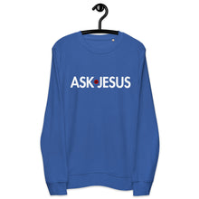 Load image into Gallery viewer, UTO IV "ASK JESUS" Unisex Organic Sweatshirt