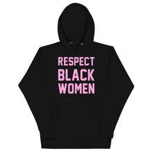 Load image into Gallery viewer, UTO IV "Respect Black Women" Unisex Hoodie