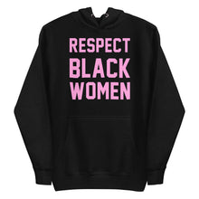 Load image into Gallery viewer, UTO IV "Respect Black Women" Unisex Hoodie