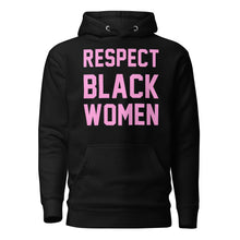 Load image into Gallery viewer, UTO IV "Respect Black Women" Unisex Hoodie