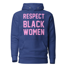 Load image into Gallery viewer, UTO IV "Respect Black Women" Unisex Hoodie