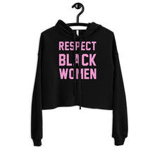 Load image into Gallery viewer, UTO IV "Respect Black Women" Crop Hoodie