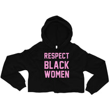 Load image into Gallery viewer, UTO IV "Respect Black Women" Crop Hoodie