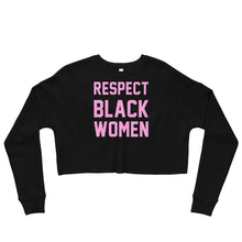 Load image into Gallery viewer, UTO IV "Respect Black Women" Crop Sweatshirt