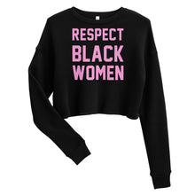 Load image into Gallery viewer, UTO IV "Respect Black Women" Crop Sweatshirt