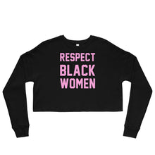 Load image into Gallery viewer, UTO IV "Respect Black Women" Crop Sweatshirt