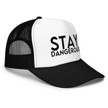 Load image into Gallery viewer, UTO IV STAY DANGEROUS Foam trucker hat
