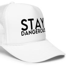 Load image into Gallery viewer, UTO IV STAY DANGEROUS Foam trucker hat
