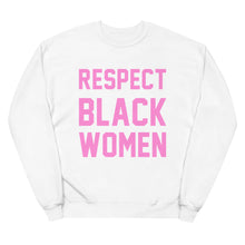Load image into Gallery viewer, UTO IV &quot;Respect Black Women&quot; Unisex fleece sweatshirt
